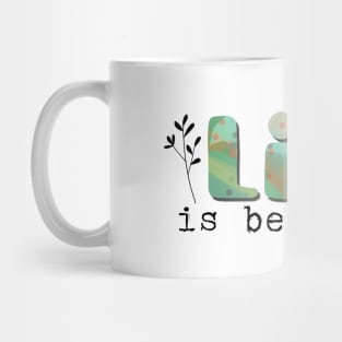Life is beautiful Mug